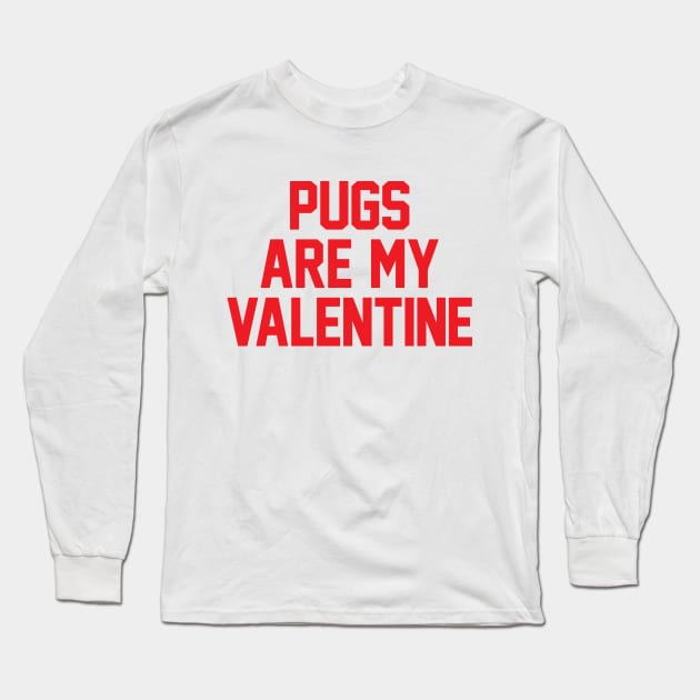 Pugs Are My Valentine - Red Long Sleeve T-Shirt by zubiacreative